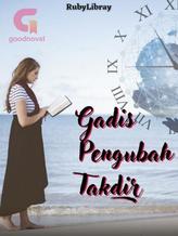 Novel Gadis pengubah takdir by RubyLibrary