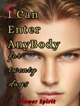 Novel I Can Enter Any Body For Twenty Days by Flower Spirit