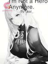 Novel I’m Not a Hero Anymore by _Sal_