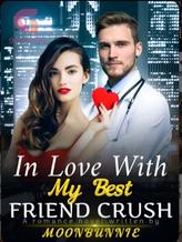 Novel In Love With My Friend Crush by Fullmoon