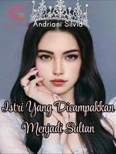 Novel Istri Yang Dicampakkan Menjadi Sultan by Andrianisilvia Novel Istri Yang Dicampakkan Menjadi Sultan by Andrianisilvia