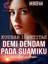 Novel KUUBAH IDENTITAS DEMI DENDAM PADA SUAMIKU by Herofah