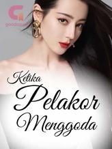 Novel Ketika Pelakor Menggoda by Tinta cinta