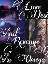 Novel Love, Desire And Revenge of An Omega by Shivi