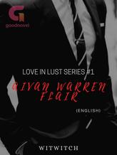 Novel Love In Lust Series #1: Aivan Warren Flair (English) by Witchikels