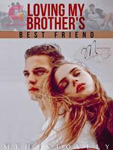 Novel Loving My Brother’s Best Friend by Mehaklovely