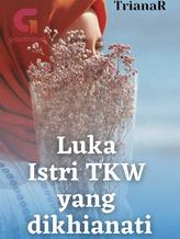 Novel Luka Istri TKW Yang Dikhianati by TrianaR