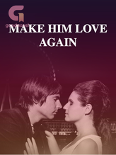 Novel MAKE HIM LOVE AGAIN by Sassyjen