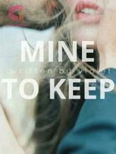 Novel MINE TO KEEP: BILLIONAIRE’S CANDICE by STAR WRITER