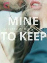 Novel MINE TO KEEP: BILLIONAIRE’S CANDICE by STAR WRITER