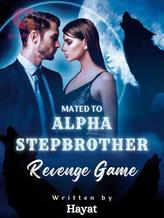 Novel Mated to Alpha Stepbrother: Revenge Game by Hayat