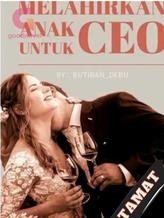 Novel Melahirkan anak untuk CEO by Butiran_Debu