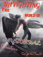 Novel Navigating The World Of Mystical Creatures by siGNaTure9