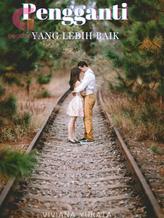 Novel Pengganti Yang Lebih Baik by viviana_yukata