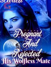 Pregnant And Rejected: His Wolfless Mate