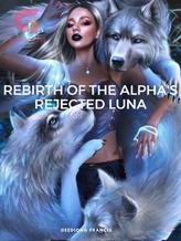 Novel REBIRTH OF THE ALPHA’S REJECTED LUNA by Deediong Francis