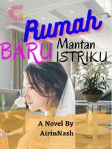 Novel RUMAH BARU MANTAN ISTRIKU by AirinNash