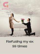 Novel Refusing my ex 99 times by Zoria