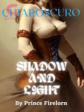 Novel SHADOW AND LIGHT (CHIAROSCURO) by Prince Firelorn