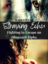 Novel Straying Echo: Fighting to Escape an Obsessed Alpha by Maledicere