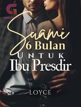 Novel Suami 6 Bulan Untuk Ibu Presdir by Loyce