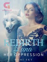 Novel THE REBIRTH LUNA: Her Oppression by Moni Sky