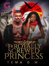 Novel THE ROYALLY SCREWED PRINCESS by Tema G.M