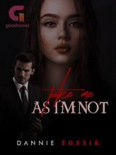 Novel Take Me As I’m Not by Dannie Egesia