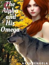 Novel The Alpha and His Omega by Archaengela