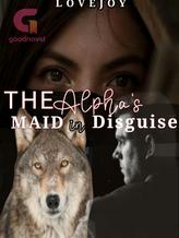 Novel The Alpha’s Maid in Disguise by Lovejoy