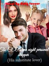 Novel The CEO’s One Night Personal Stripper by Baby favor