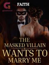 Novel The Masked Villain Wants to Marry me by marshmallowssprinkle