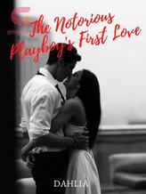 Novel The Notorious Playboy’s First Love by DAHLIA