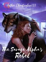 Novel The Savage Alpha’s Rebel by Chantinglove138