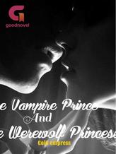 Novel The Vampire Prince and the Werewolf Princess by Gold empress