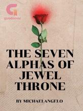 Novel The seven alphas of jewel throne by Michaelangelo