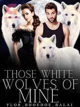 Novel Those White Wolves of Mine by Florence Su