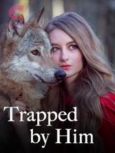 Novel Trapped by Him by lisa