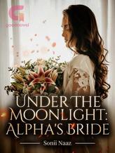 Novel Under The Moonlight: Alpha’s Bride by Sonii Naaz