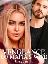 Novel VENGEANCE OF MAFIA’S WIFE by Jhyne Juntilla