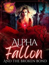 Novel Alpha Fallon And The Broken Bond by Eliza Selmer