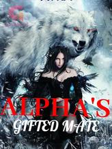 Novel Alpha’s Gifted Mate by AuthorInAStory