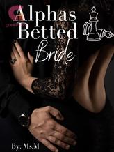 Novel Alphas Betted Bride by Ms.M