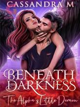 Novel BENEATH HER DARKNESS: The Alpha’s Little Demon by Cassandra M