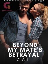 Novel Beyond My Mate’s Betrayal by Z.Ali