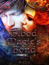 Novel Blood Magic’s Bond by B. Cole