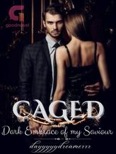 Novel CAGED: In the dark embrace of my Saviour by dayyyyydreamerrr