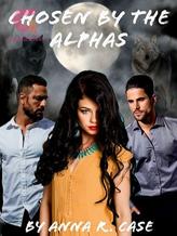 Novel Chosen By The Alphas by Anna R. Case