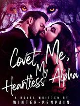 Novel Covet Me, My Heartless Alpha by Winter