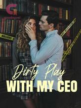 Dirty Play with My CEO